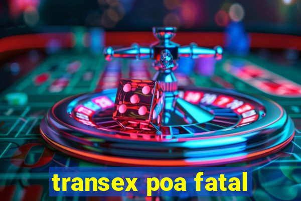 transex poa fatal